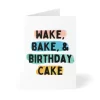 Wake, Bake, & Birthday Cake