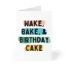 Wake, Bake, & Birthday Cake